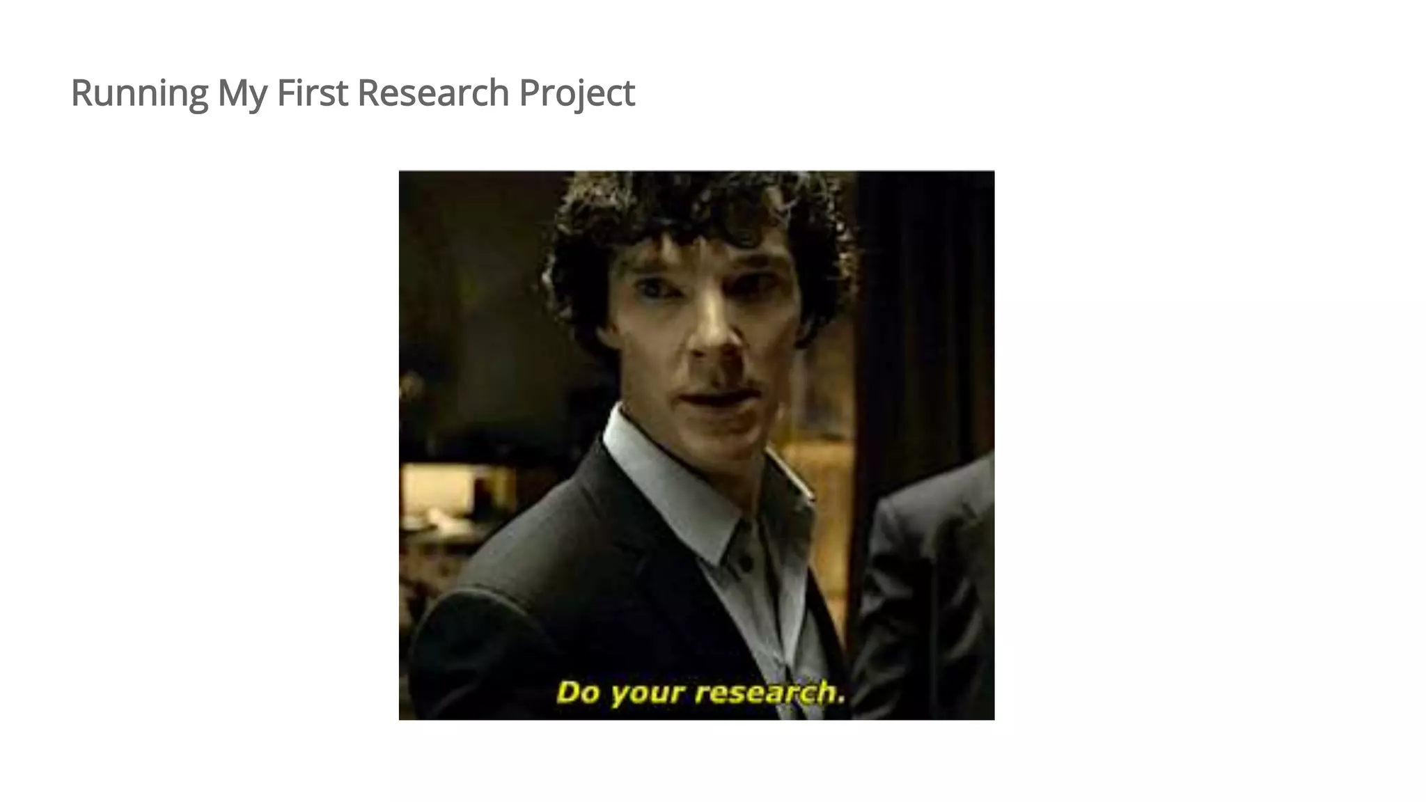 Running My First Research Project
 