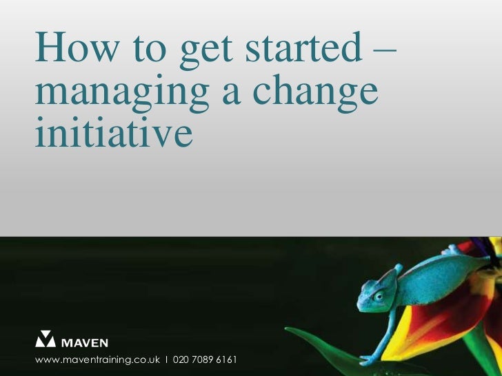 How To Get Started Managing A Change Initiative
