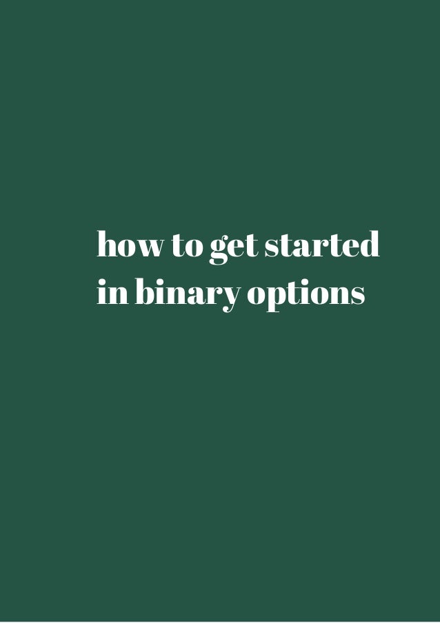 Binary options how to get started