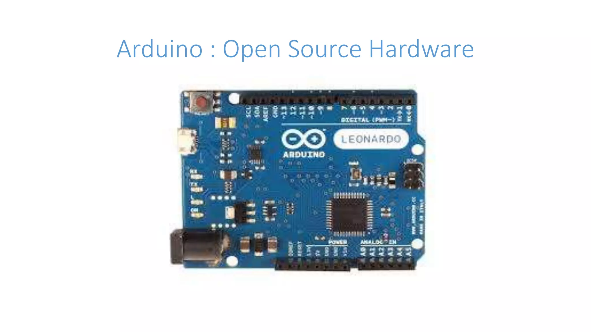 Arduino : Open Source Hardware 
 