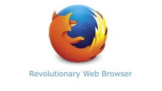 Revolutionary Web Browser 
 