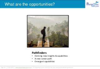 What are the opportunities?
Pathfinders
• Deriving new insights & capabilities
• A new career path
• Emergent capabilities
 