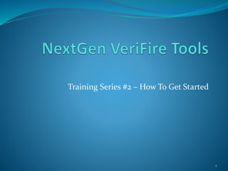 Training Series #2 – How To Get Started
1
 