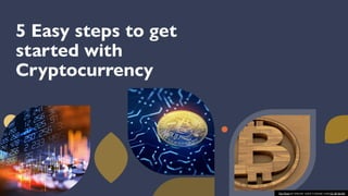 5 Easy Steps to get started with Cryptocurrency | PDF