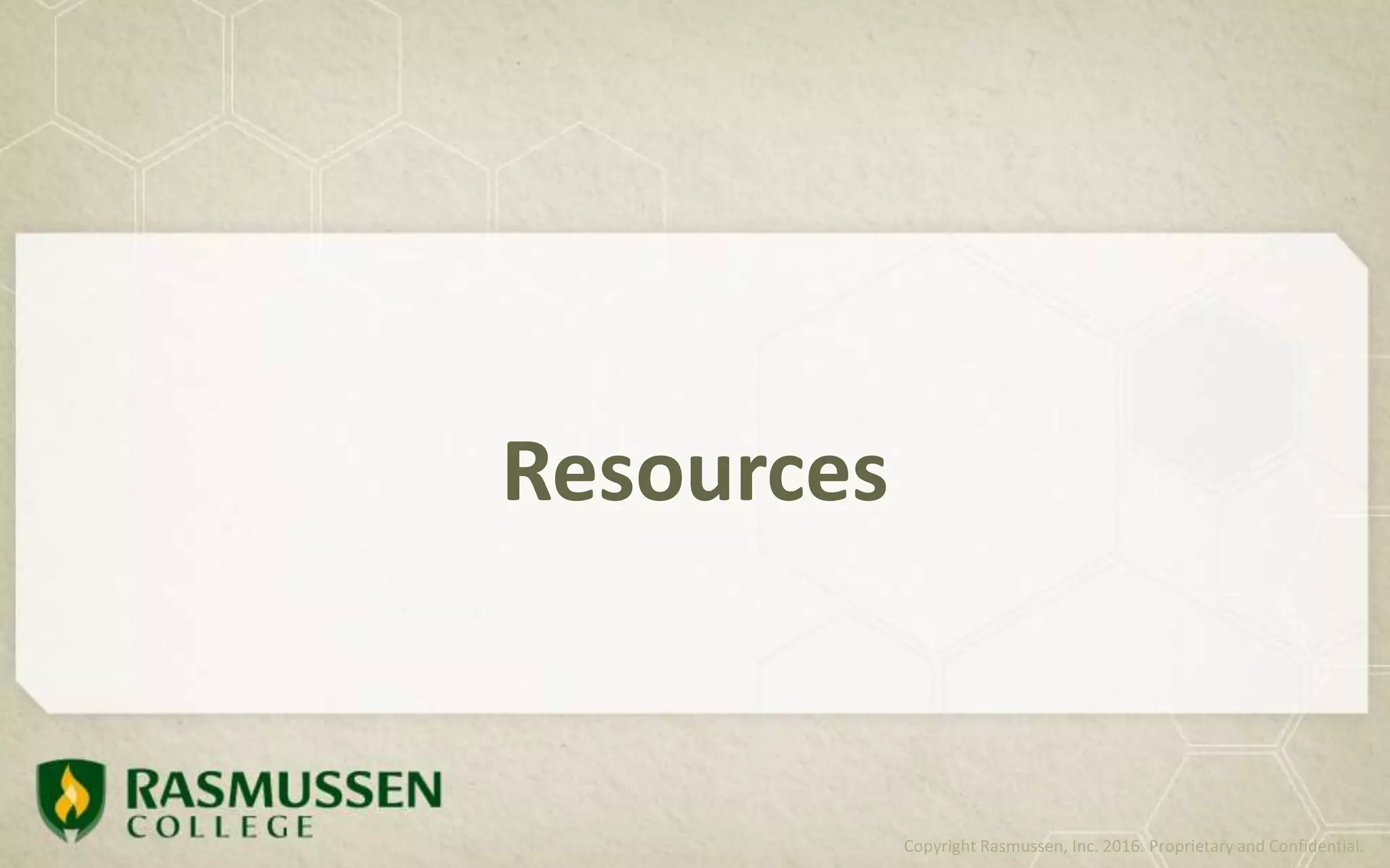 Resources
Copyright Rasmussen, Inc. 2016. Proprietary and Confidential.
 