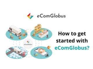How to Get started with the eComGlobus Shopify App.ppt
