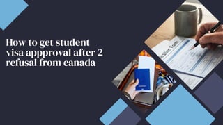 How to get student
visa appproval after 2
refusal from canada
How to get student
visa appproval after 2
refusal from canada
How to get student
visa appproval after 2
refusal from canada
 