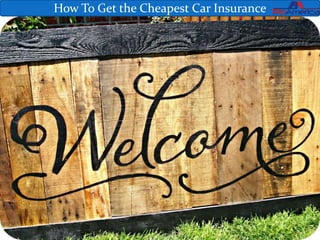 BipAmerica.com 1
How To Get the Cheapest Car Insurance
 