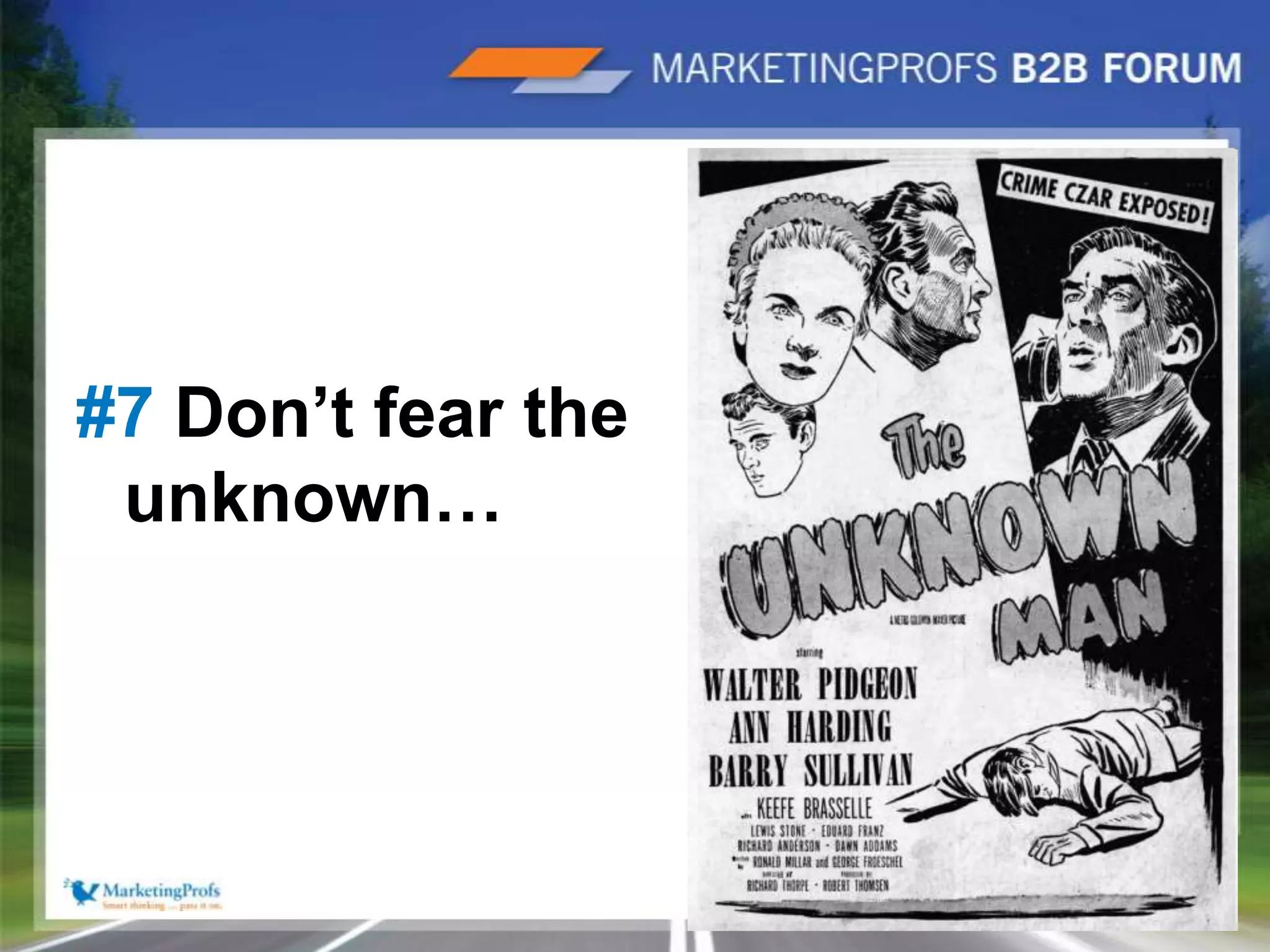 #7 Don’t fear the unknown…15