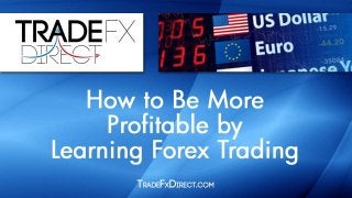 How to Be More Profitable by Learning Forex Trading