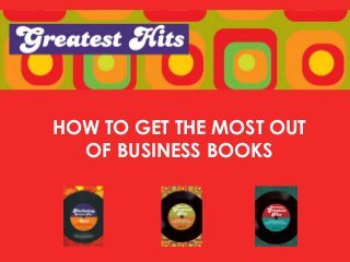 HOW TO GET THE MOST OUT
OF BUSINESS BOOKS
 