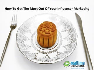 How To Get The Most Out Of Your Influencer Marketing
 