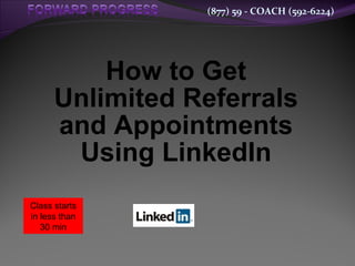 How to Get Unlimited Referrals and Appointments Using LinkedIn Class starts in less than 30 min 