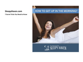 SleepyHaven.com
7 Secret Tricks You Need to Know
 