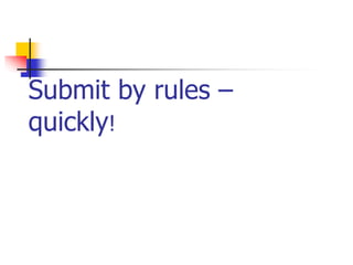 Submit by rules –
quickly!
 