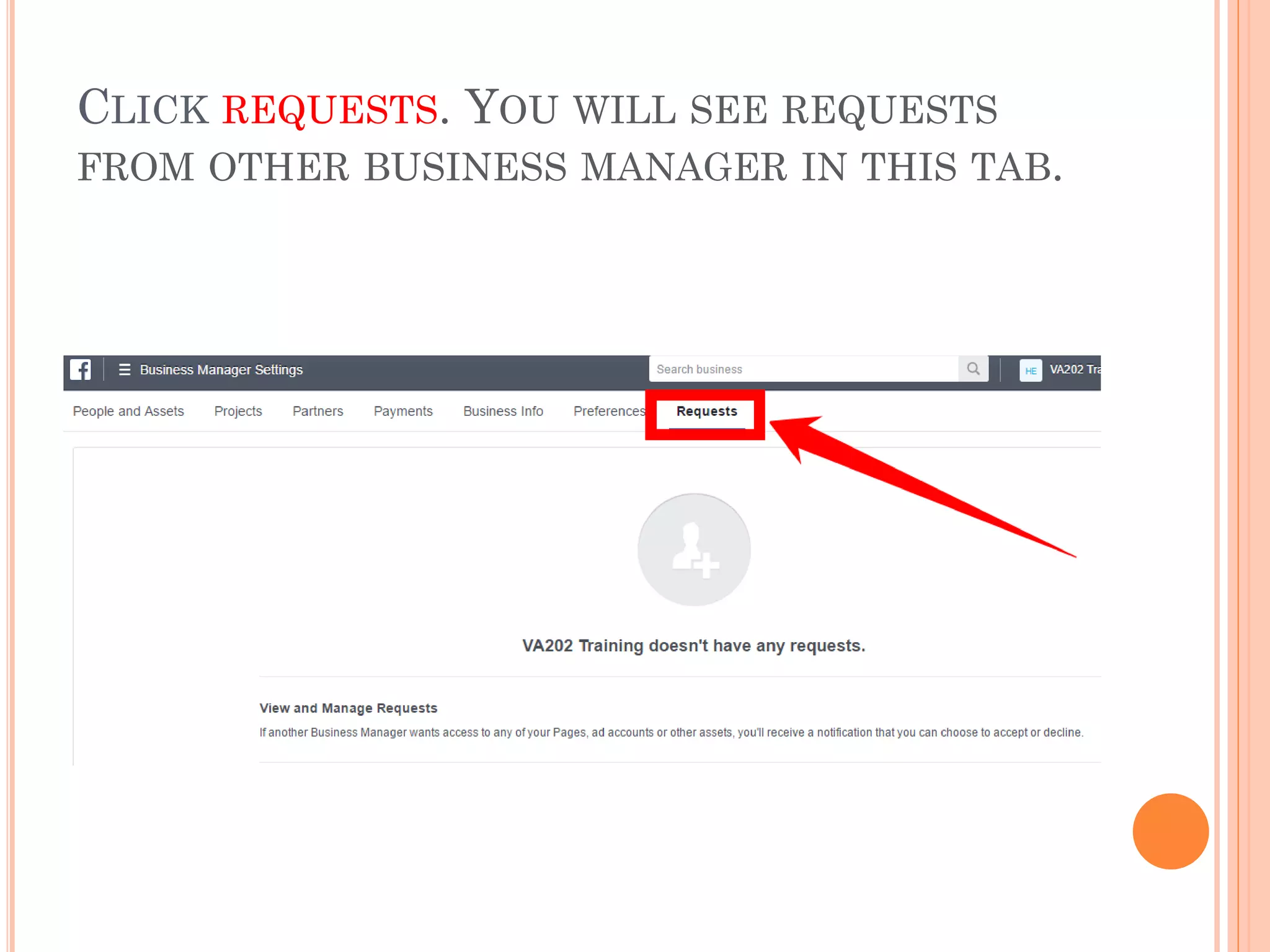 CLICK REQUESTS. YOU WILL SEE REQUESTS
FROM OTHER BUSINESS MANAGER IN THIS TAB.
 