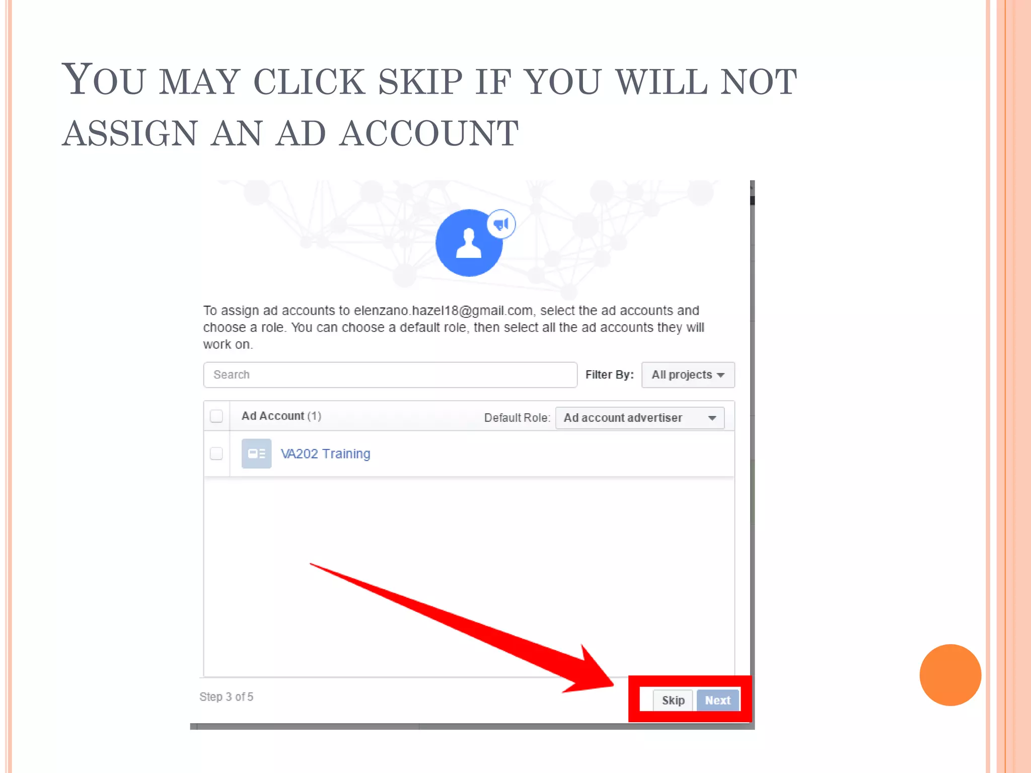 YOU MAY CLICK SKIP IF YOU WILL NOT
ASSIGN AN AD ACCOUNT
 