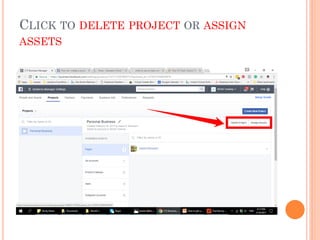 CLICK TO DELETE PROJECT OR ASSIGN
ASSETS
 