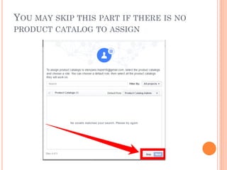 YOU MAY SKIP THIS PART IF THERE IS NO
PRODUCT CATALOG TO ASSIGN
 