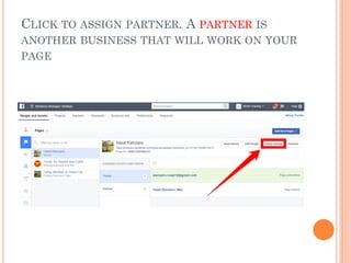 CLICK TO ASSIGN PARTNER. A PARTNER IS
ANOTHER BUSINESS THAT WILL WORK ON YOUR
PAGE
 
