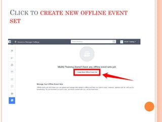 CLICK TO CREATE NEW OFFLINE EVENT
SET
 