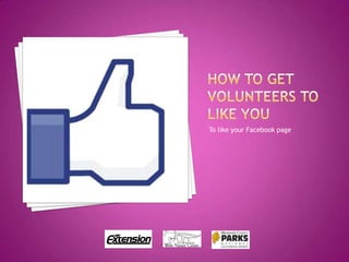 How to get volunteers to like you2
