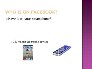  Have   it on your smartphone?




      350 million use mobile devises
 