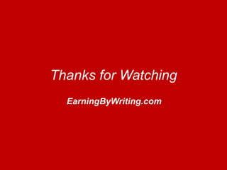 Thanks for Watching
EarningByWriting.com