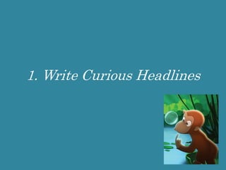 1. Write Curious Headlines