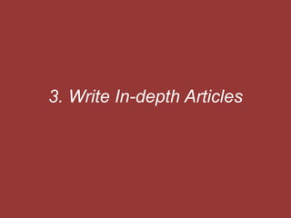 3. Write In-depth Articles
