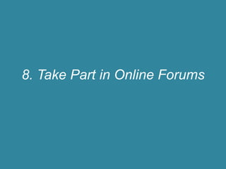 8. Take Part in Online Forums