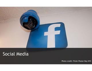 Social Media
               Photo credit: Flickr/Poster Boy NYC
 