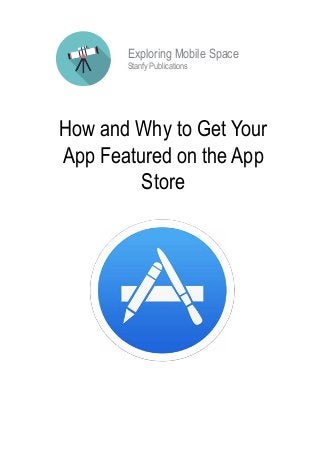 Stanfy Publications
Exploring Mobile Space
How and Why to Get Your
App Featured on the App
Store
 