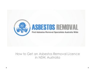 How to Get an Asbestos Removal Licence
in NSW, Australia

 