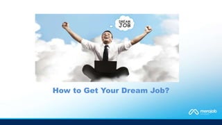 How to Get Your Dream Job?
 