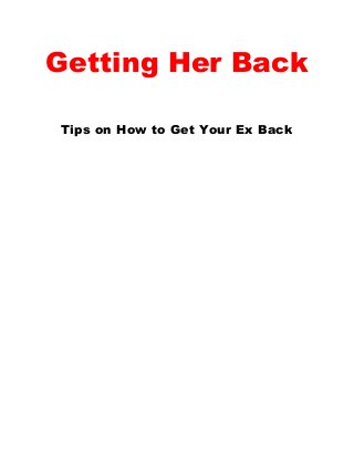 Getting Her Back
Tips on How to Get Your Ex Back
 