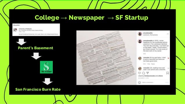 College → Newspaper → SF Startup
Parent’s Basement
San Francisco Burn Rate
 