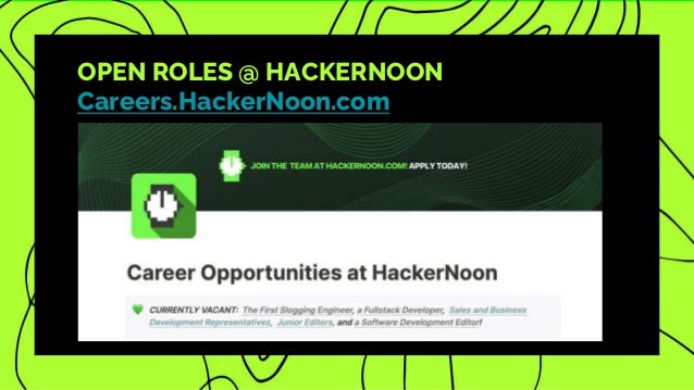 OPEN ROLES @ HACKERNOON
Careers.HackerNoon.com
 