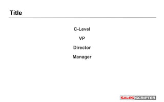 Title
C-Level
VP
Director
Manager
 
