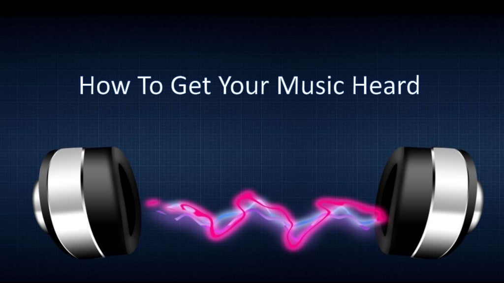 How to get your music heard