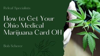 How to Get Your Ohio Medical Marijuana Card - Releaf Specialists.pptx