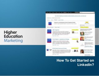 How To get Started on LinkedIn?

How To Get Started on
LinkedIn?
Slide 1

 