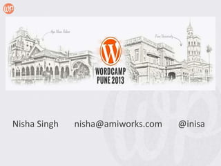 Nisha Singh   nisha@amiworks.com   @inisa
 