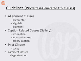 Guidelines (WordPress-Generated CSS Classes)
• Alignment Classes
    - aligncenter
    - alignleft
    - alignright
• Capt...