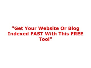 &quot;Get Your Website Or Blog Indexed FAST With This FREE Tool&quot; 