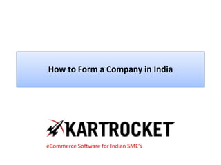 How to Form a Company in India
eCommerce Software for Indian SME’s
 