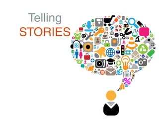 Telling
STORIES
 