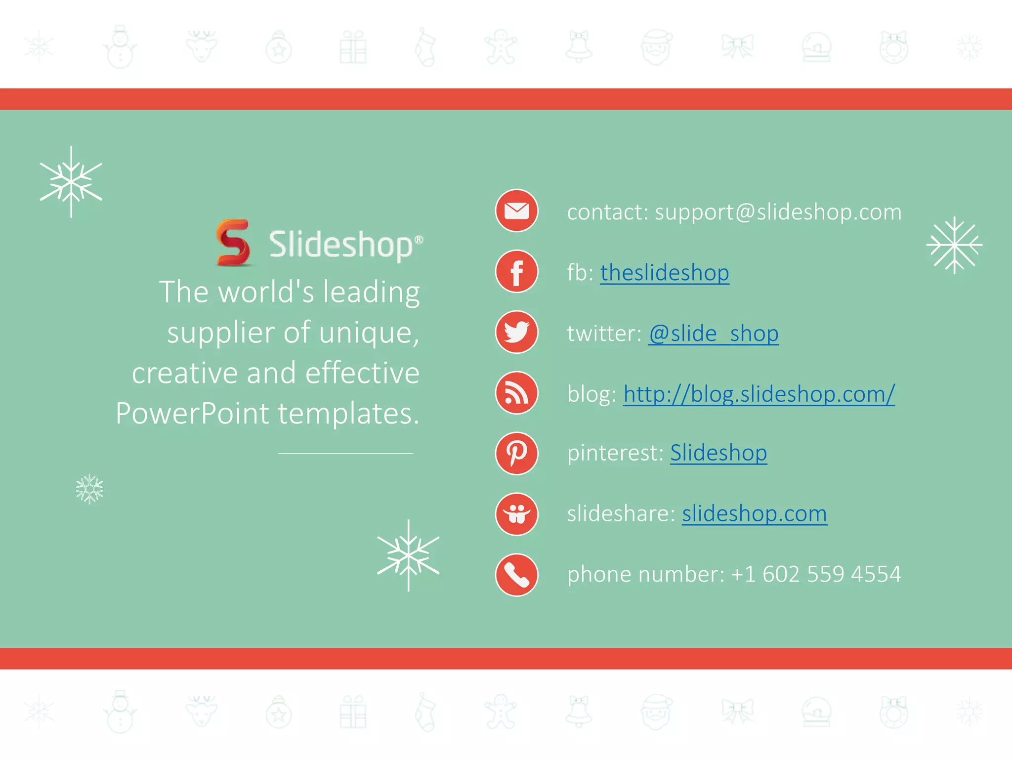 contact: write your own
fb: write your own
twitter: write your own
blog: write your own
pinterest: write your own
slideshare: write your own
phone number: write your own
Put your company’s logo
above this text
Write a brief about your
company here
Your Own Text
 