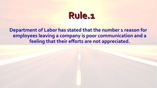Rule.2Rule.2
As soon as practical, you must give feedback to your
employees about their standards of performance, which
in...