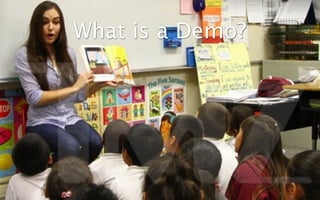 What is a Demo?
 